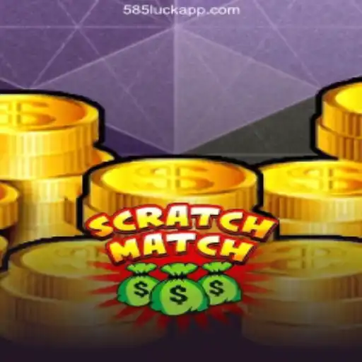 ScratchMatch: Unleashing the Thrill with 585Luck⭐️ ONLINE PLATAFORMA OFICIAL